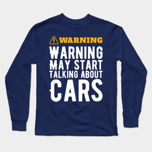 Warning May Start Talking About Cars Long Sleeve T-Shirt